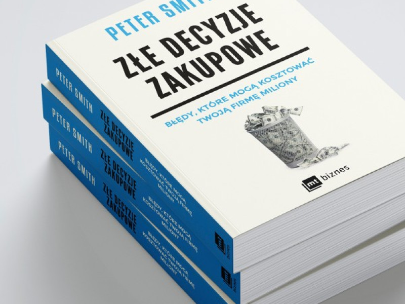 „Złe decyzje zakupowe. Błędy, które mogą kosztować Twoją firmę miliony”